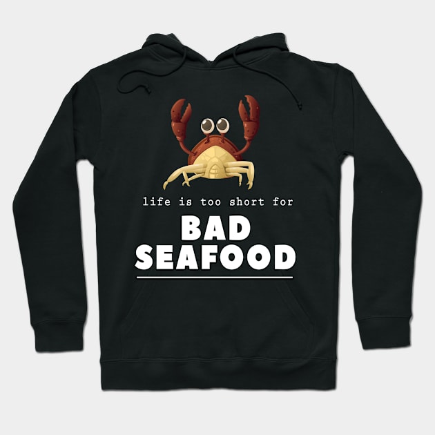 Life Is Too Short For Bad Seafood Lover Fisherman Cook Chef Hoodie by twizzler3b